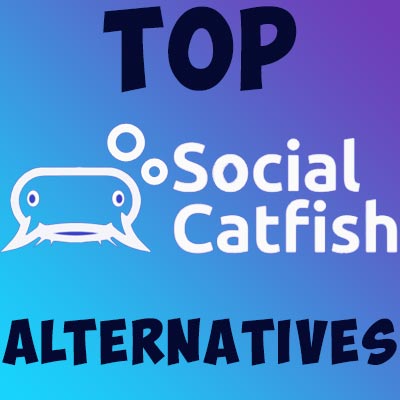 Top 10 Social Catfish Alternatives