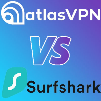 Atlas VPN vs. Surfshark Face-to-Face Comparison Review