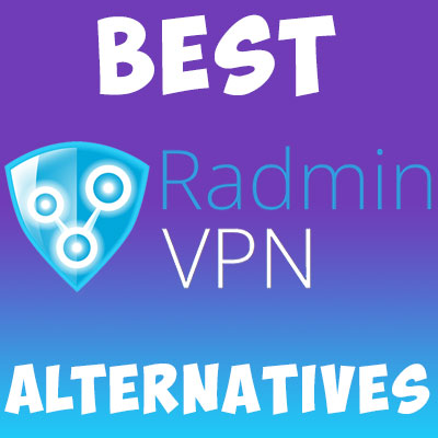 Top 10 Best Radmin VPN Alternatives
